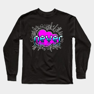 Never - Trendy Gamer - Cute Sarcastic Slang Text - Social Media - 8-Bit Graphic Typography Long Sleeve T-Shirt